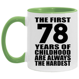 78th Birthday First 78 Years of Childhood Are The Hardest - 11oz Accent Mug Green