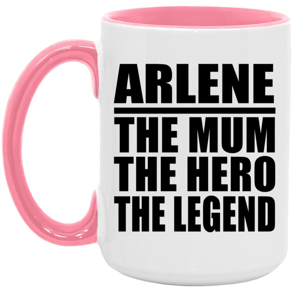 Arlene The Mum The Hero The Legend - 15oz Accent Mug Pink
