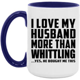 I Love My Husband More Than Whittling - 15oz Accent Mug Purple