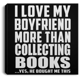 I Love My Boyfriend More Than Collecting Books - Canvas Square