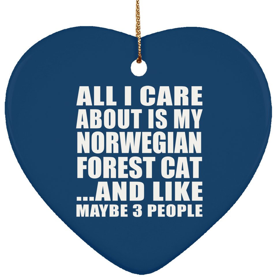 All I Care About Is My Norwegian Forest Cat - Heart Ornament