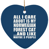 All I Care About Is My Norwegian Forest Cat - Heart Ornament