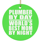 Plumber By Day World's Best Mom By Night - Circle Ornament