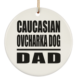 Caucasian Ovcharka Dog Dad - Circle Ornament