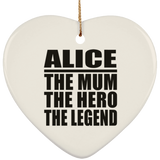 Alice The Mum The Hero The Legend - Heart Ornament
