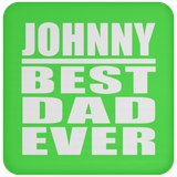 Johnny Best Dad Ever - Drink Coaster