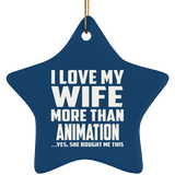 I Love My Wife More Than Animation - Star Ornament