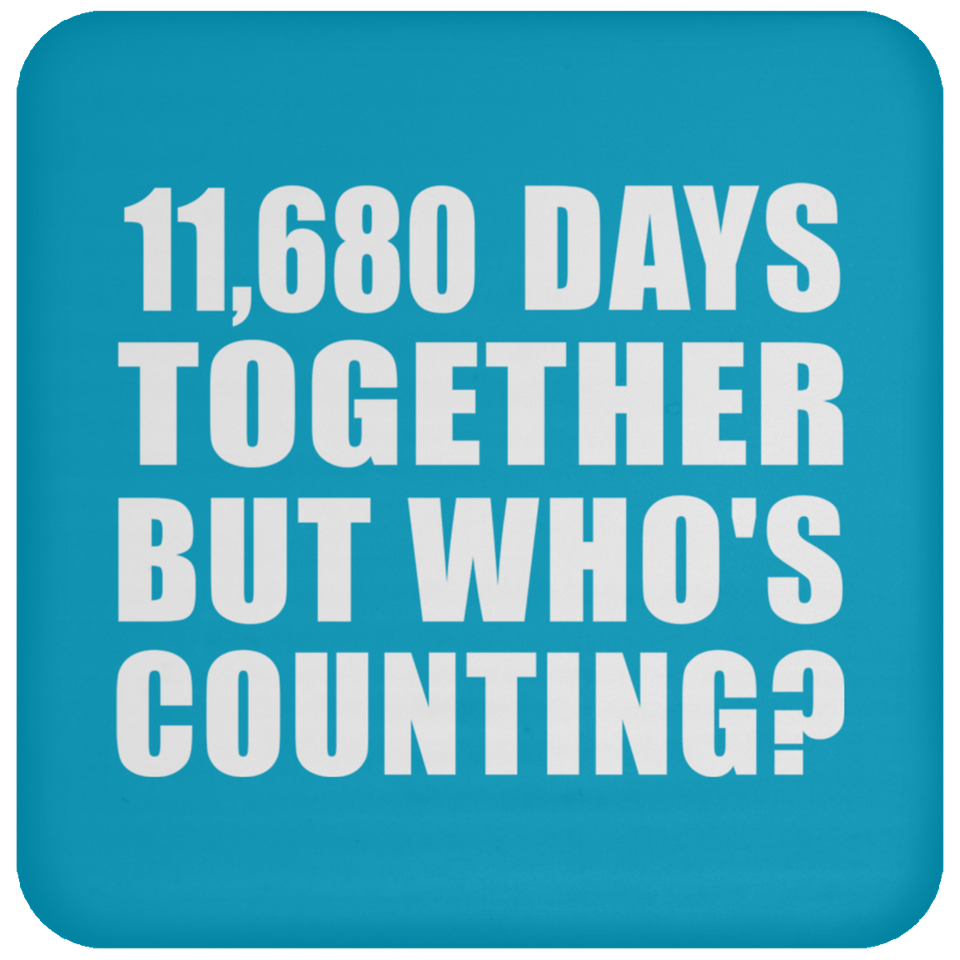 32nd Anniversary 11,680 Days Together But Who's Counting - Drink Coaster