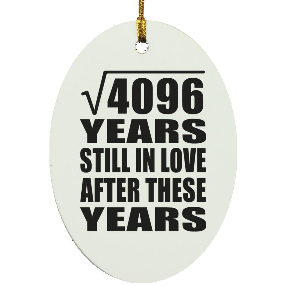 64th Anniversary Square Root of 4096 Years Still In Love - Oval Ornament