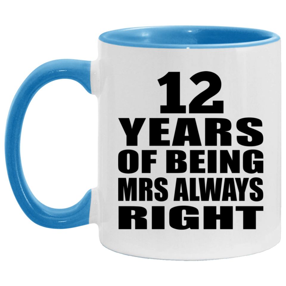 12th Anniversary 12 Years of Being Mrs Always Right - 11oz Accent Mug Blue