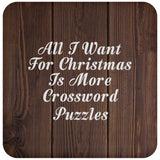 All I Want For Christmas Is More Crossword Puzzles - Drink Coaster D