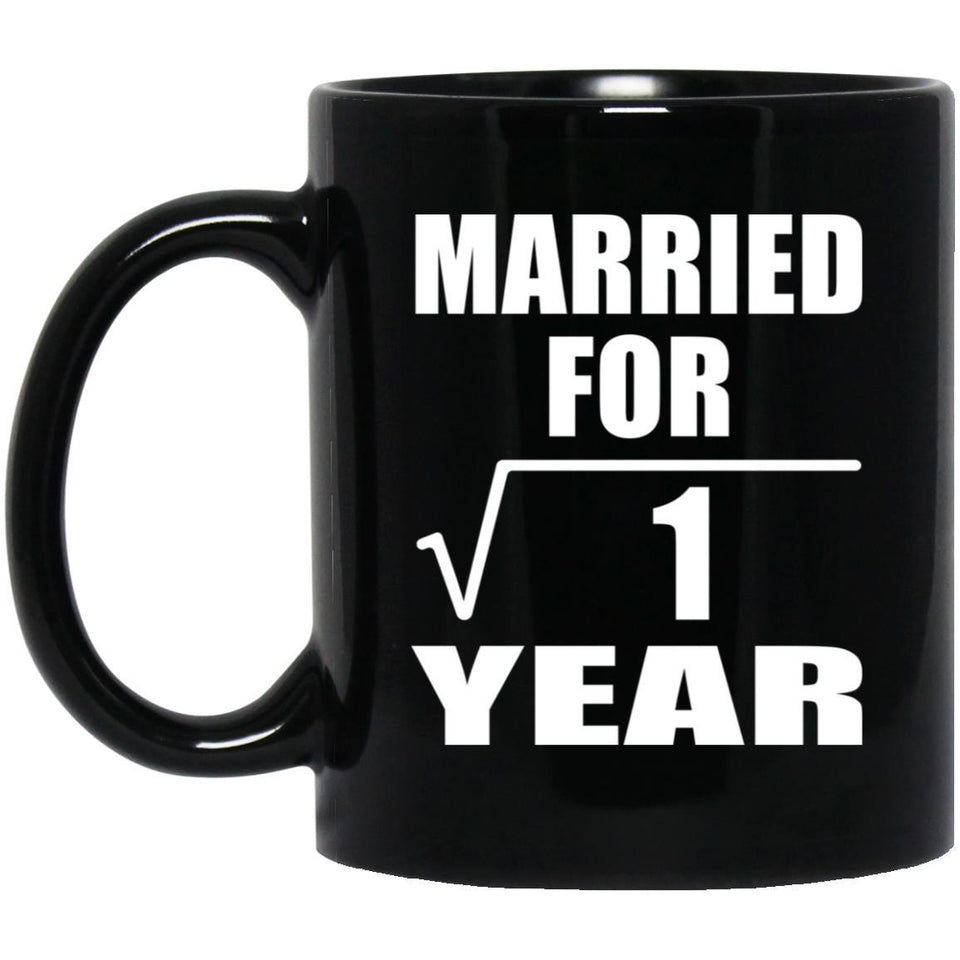 1st Anniversary Married For Square Root of 1 Year - 11oz Coffee Mug Black