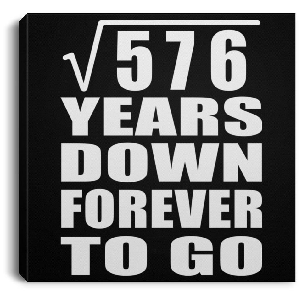 24th Anniversary Square Root of 576 Years Down Forever To Go - Canvas Square