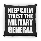 Keep Calm and Trust The Military General - Throw Pillow Black