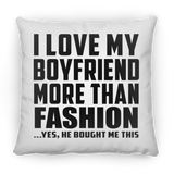 I Love My Boyfriend More Than Fashion - Throw Pillow