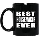 Best Housemaker Ever - 11 Oz Coffee Mug Black