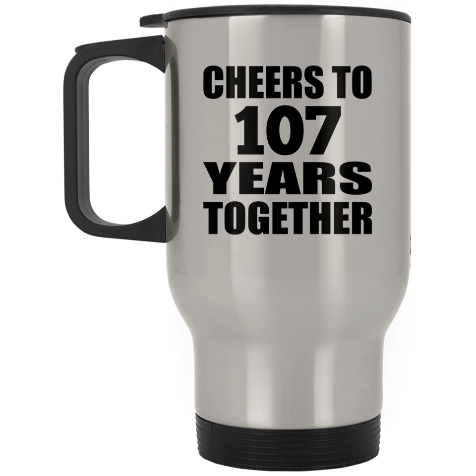 107th Anniversary Cheers To 107 Years Together - Silver Travel Mug