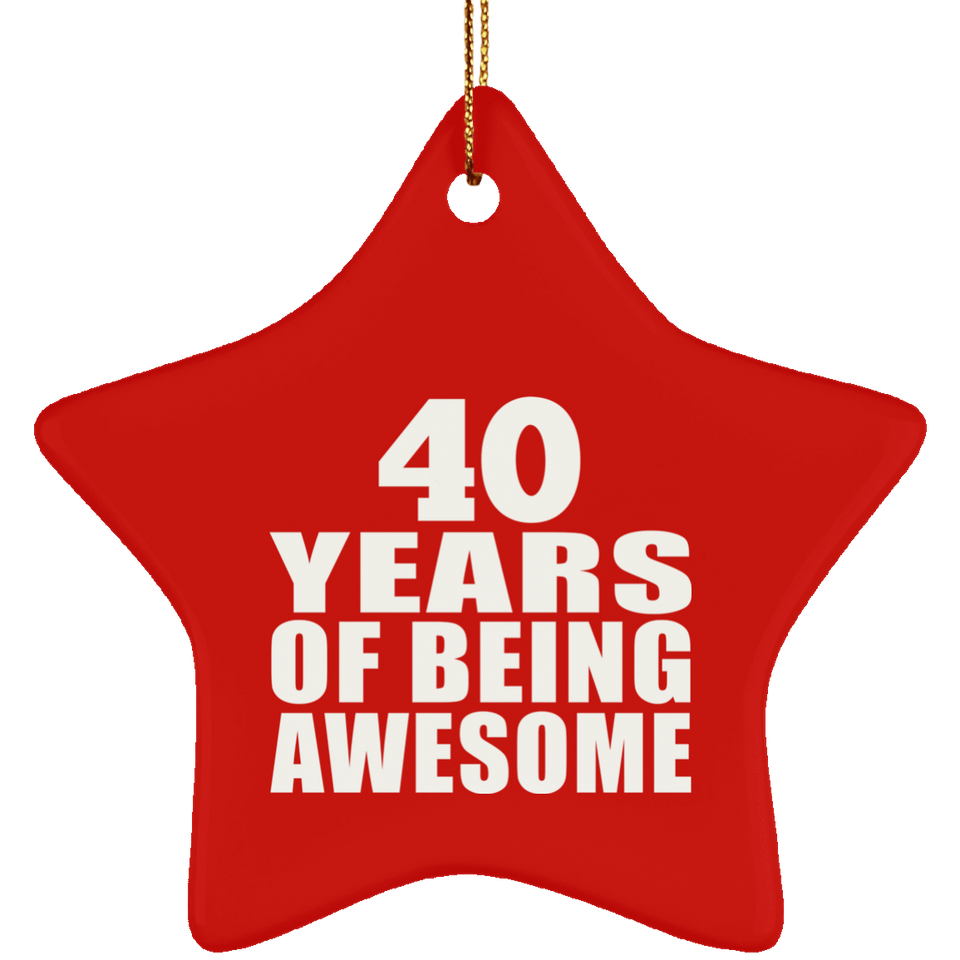40th Birthday 40 Years Of Being Awesome - Star Ornament