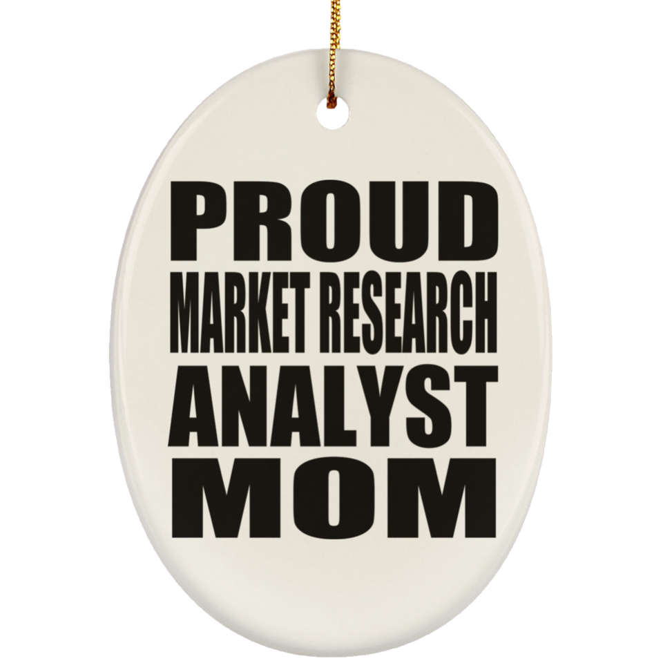 Proud Market Research Analyst Mom - Oval Ornament