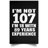 107th Birthday I'm Not 107 I'm 18 With 89 Years Experience - Poster Portrait