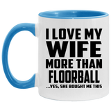 I Love My Wife More Than Floorball - 11oz Accent Mug Blue