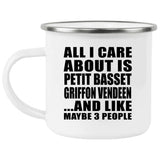 All I Care About Is Petit Basset Griffon Vendeen - 12oz Camping Mug