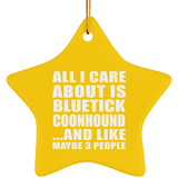 All I Care About Is Bluetick Coonhound - Star Ornament