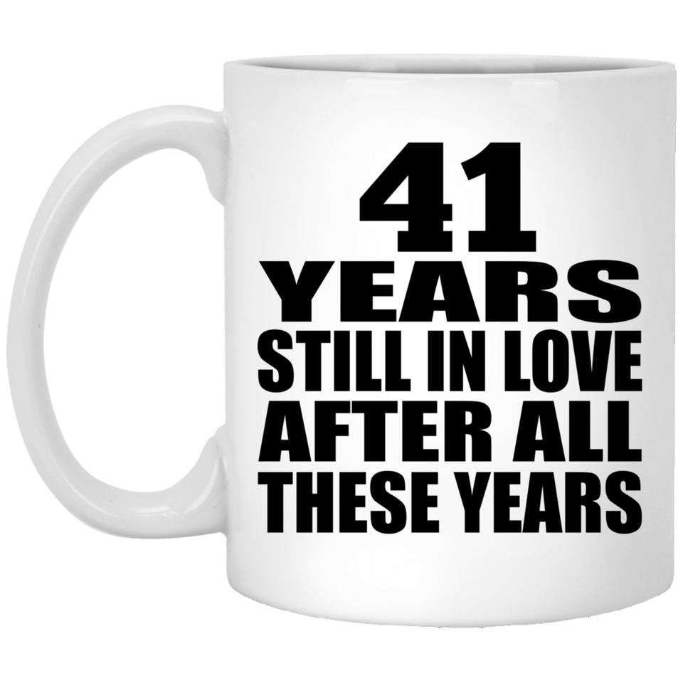 41st Anniversary 41 Years Still In Love After These Years - 11oz Coffee Mug