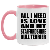 All I Need Is Love And My Staffordshire Bull Terrier - 11oz Accent Mug Pink