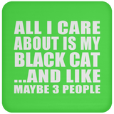 All I Care About Is My Black Cat - Drink Coaster