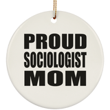 Proud Sociologist Mom - Circle Ornament