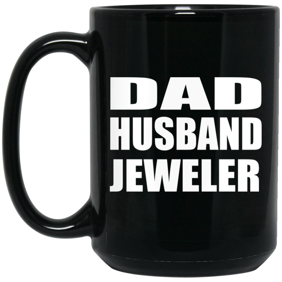 Dad Husband Jeweler - 15oz Coffee Mug Black