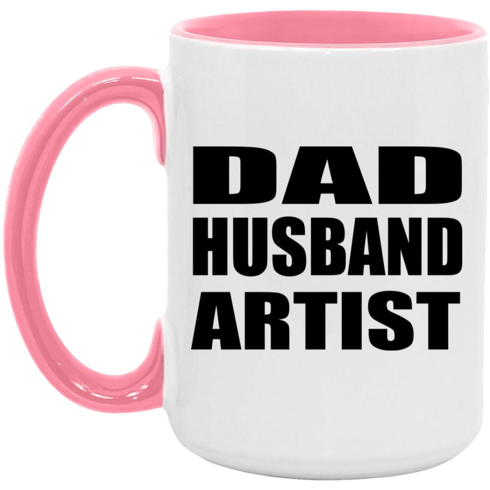Dad Husband Artist - 15oz Accent Mug Pink
