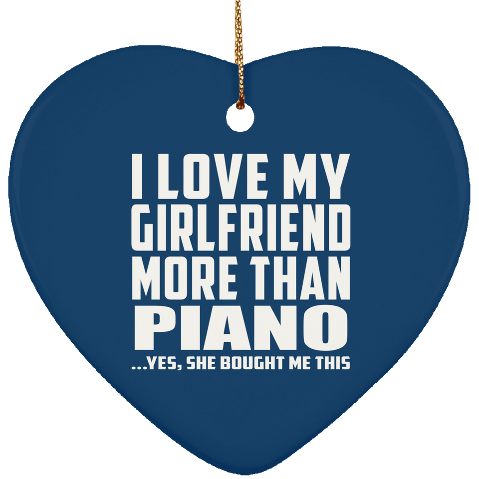 I Love My Girlfriend More Than Piano - Heart Ornament