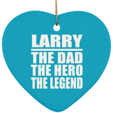 Larry The Dad The Hero The Legend - Heart Ornament