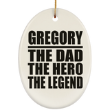 Gregory The Dad The Hero The Legend - Oval Ornament