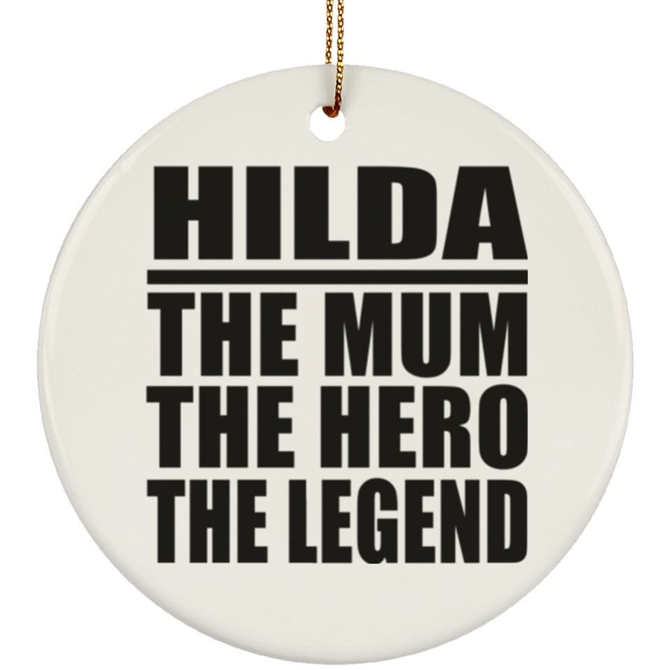 Hilda The Mum The Hero The Legend - Circle Ornament
