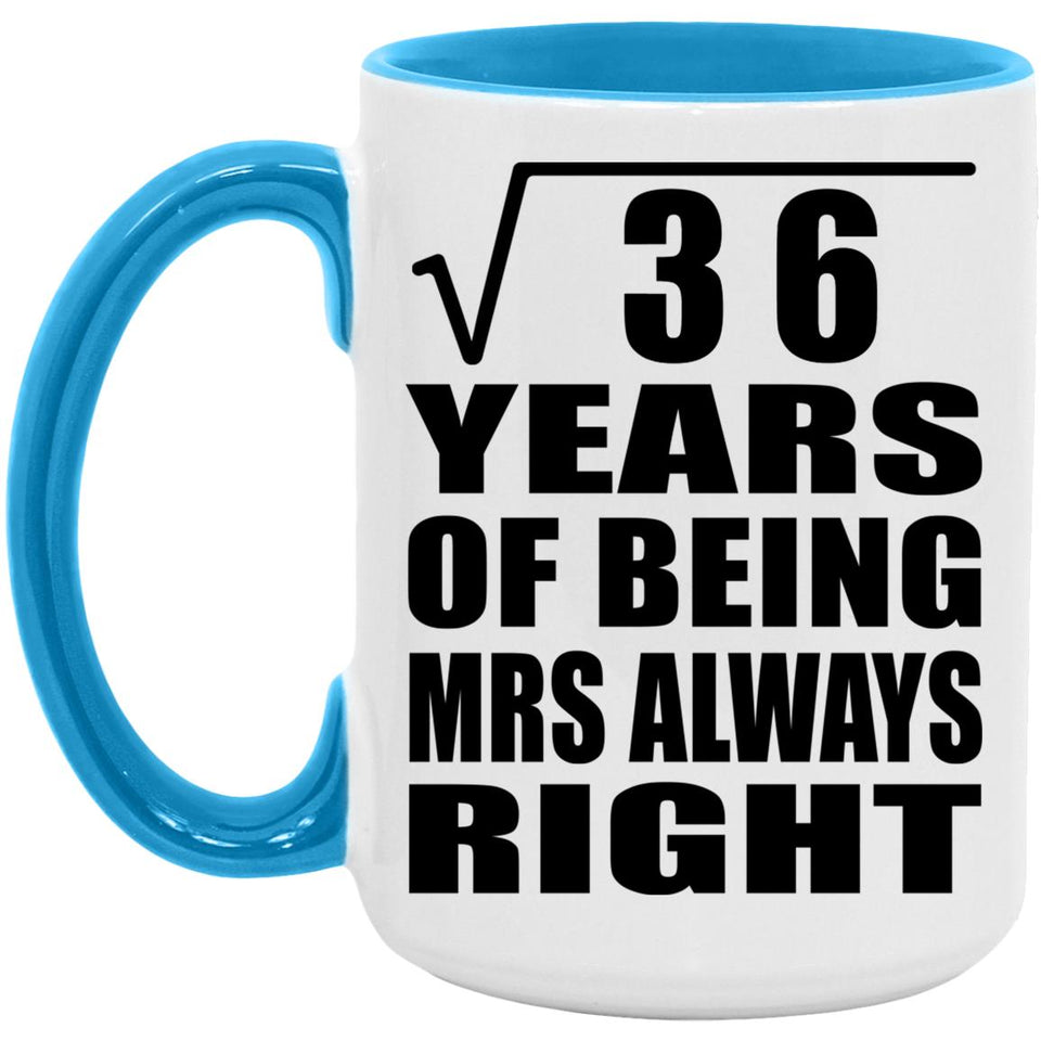 6th Anniversary Square Root of 36 Years Mrs Always Right - 15oz Accent Mug Blue