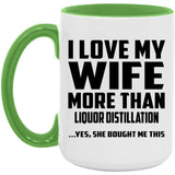 I Love My Wife More Than Liquor Distillation - 15oz Accent Mug Green