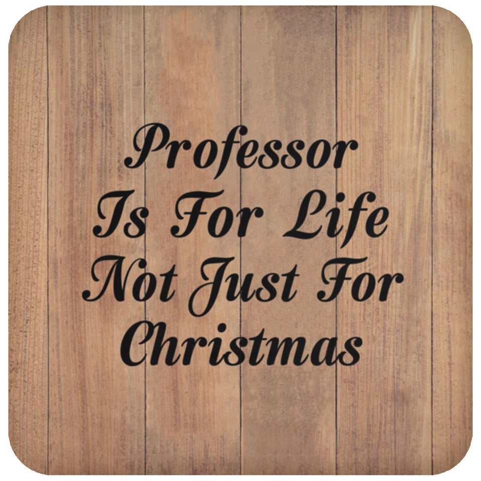 Professor Is For Life Not Just For Christmas - Drink Coaster C
