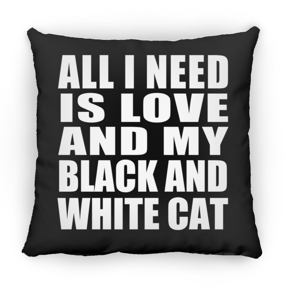 All I Need Is Love And My Black And White Cat - Throw Pillow Black