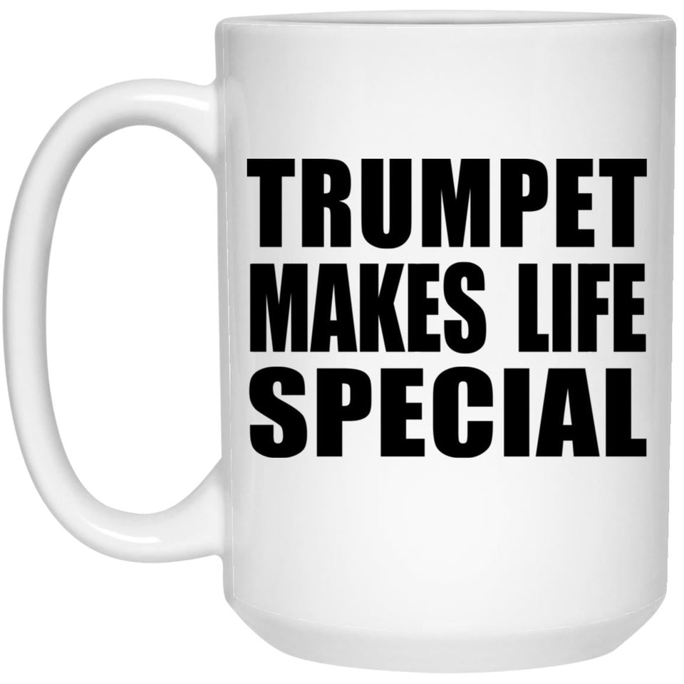 Trumpet Makes Life Special - 15oz Coffee Mug