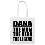 Dana The Mum The Hero The Legend - Tote Bag White