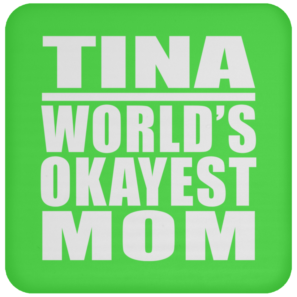 Tina World's Okayest Mom - Drink Coaster