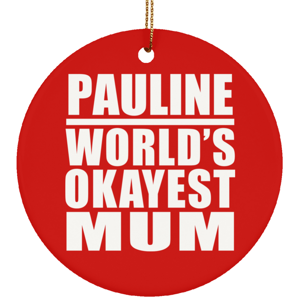 Pauline World's Okayest Mum - Circle Ornament