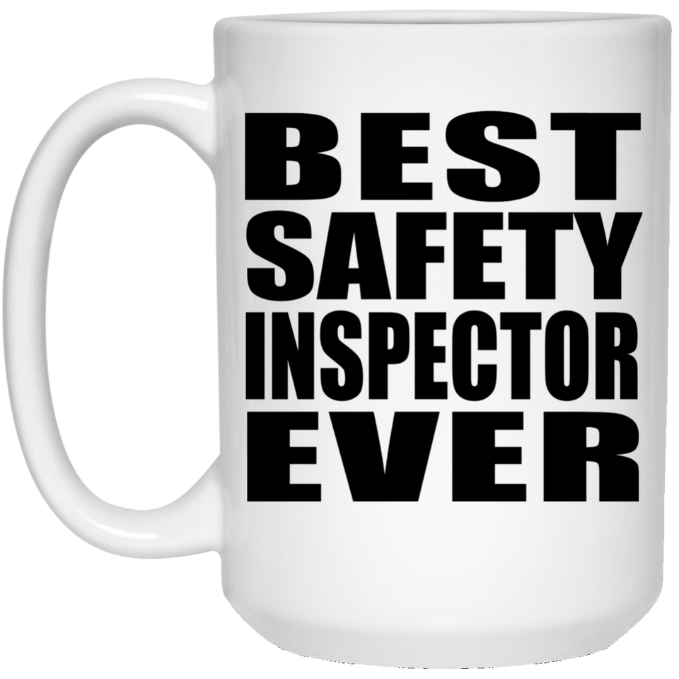 Best Safety Inspector Ever - 15 Oz Coffee Mug