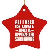 All I Need Is Love And A Appenzeller Sennenhunde - Star Ornament