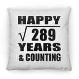 Happy 17th Anniversary Square Root of 289 Years & Counting - Throw Pillow