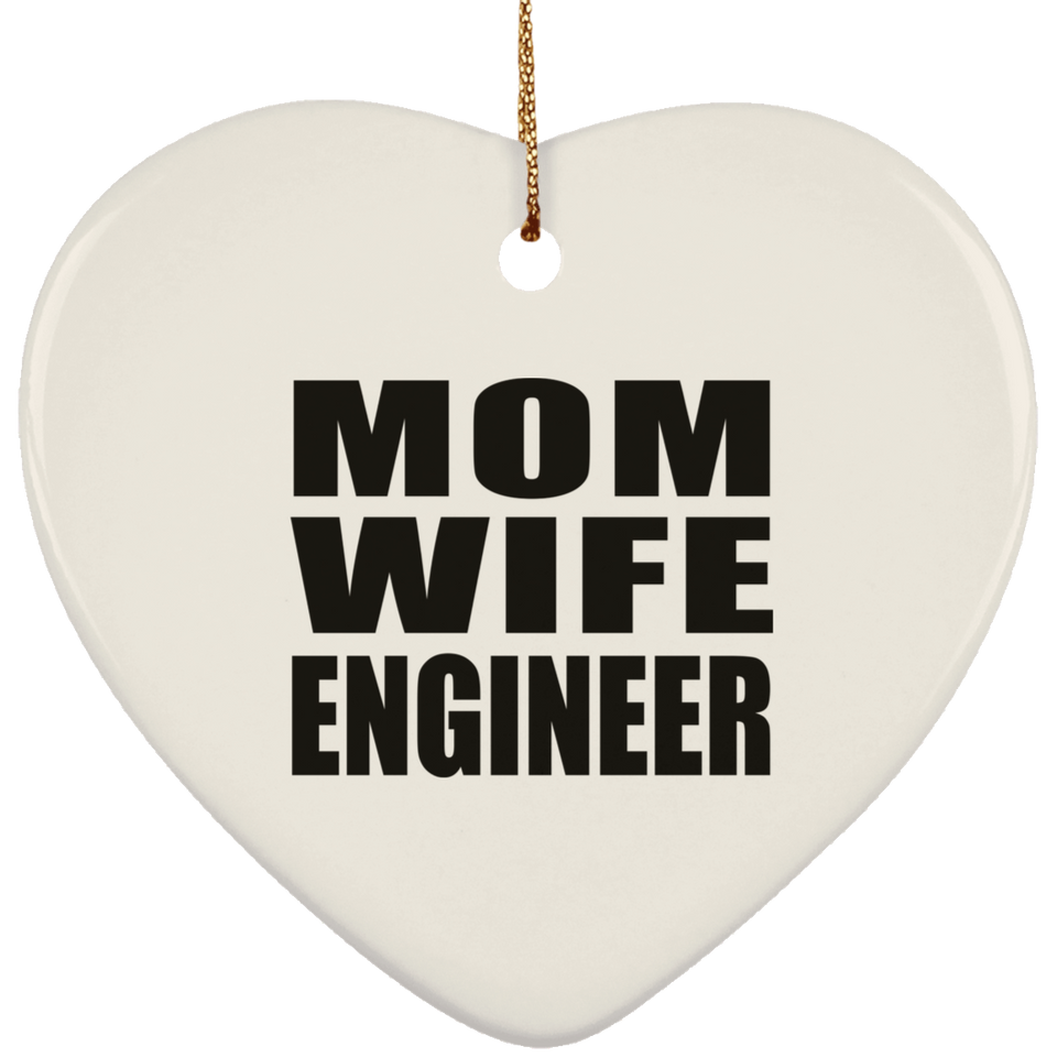 Mom Wife Engineer - Heart Ornament