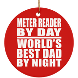 Meter Reader By Day World's Best Dad By Night - Circle Ornament